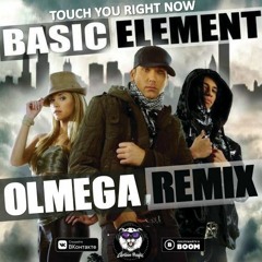 Basic Element - Touch You Right Now (OLMEGA Remix) RADIO