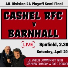 Cashel Vs Barnhall 'Live Rugby Commentary' with Stephen Gleeson and Pat O'Donoghue