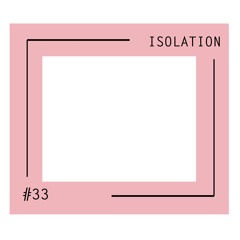 ISOLATION #33