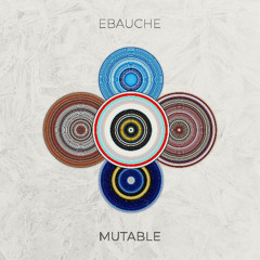 Ebauche - Mutable