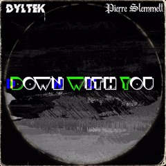 DylTek & Pierre Stemmett - Down With You