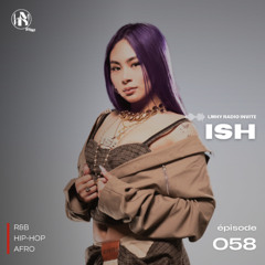 LMHY Radio #058 | ISH (R&B, Hip-Hop, Afro)