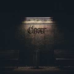 Closer