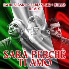 Sara Perche Ti Amo (Igor Blaska, Zullo & Fabian Air Remix)