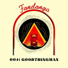 FANDANGO MIX 004 - Goodthingman