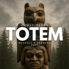 TOTEM - MANDELA x SHANNON EDIT