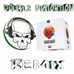 SICKMODE_&_ROOLER_-_TOO_HOT[DOUBLE_DISTORTION_REMIX] FREE DOWNLOAD
