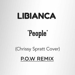 LIBIANCA - PEOPLE (CHRISSY SPRATT COVER) POW REMIX