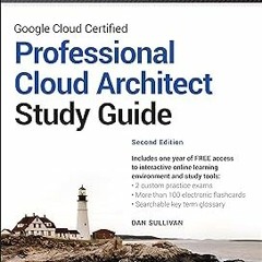 *$ Google Cloud Certified Professional Cloud Architect Study Guide (Sybex Study Guide) EBOOK DO