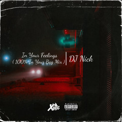 Djnick Presents : 100% In My Feelings Mix