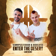 SchnipelTerror & Dedicated - Enter The Desert (Anthem)