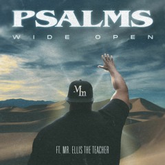 Psalms Wide Open (Feat Mr. Ellis The Teacher)