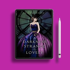 A Darkness Strange and Lovely Something Strange and Deadly, #2 by Susan Dennard. Gratis Downloa