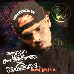 Under The Influence to Nobody (Mash Up) -Chris Brown [Original Creator]