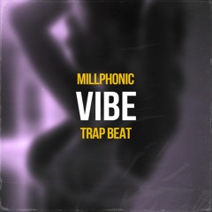 MILLPHONIC - VIBE (Hip - Hop, Trap Beat 140bpm, Cm)