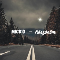 Mick'O - Köszönöm (Prod. By D26)