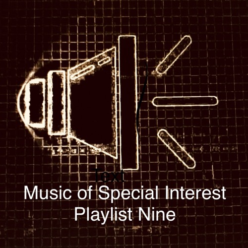 Music of Special Interest Playlist 9
