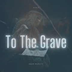 To The Grave