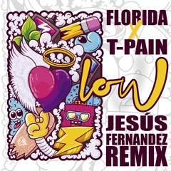 Florida x T-Pain - Low (Jesús Fernández Remix) -FREE DOWNLOAD-
