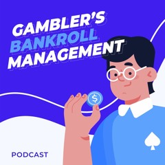 What Does a Gambler Need Bankroll Management For?