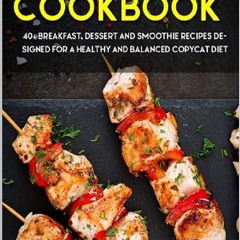 ❤read✔ COPYCAT COOKBOOK: 40+ Breakfast, Dessert and Smoothie Recipes designed for a healthy and