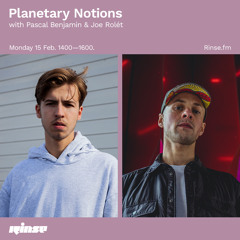 Planetary Notions with Pascal Benjamin and Joe Rolét - 15 February 2021