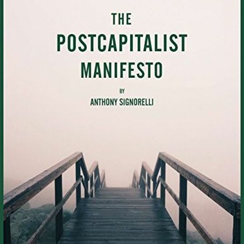 ACCESS EPUB KINDLE PDF EBOOK The Postcapitalist Manifesto: How Robots, Digital Products, and Automat