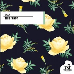Salla - This Is Not ( THE GARDEN RECORDS)