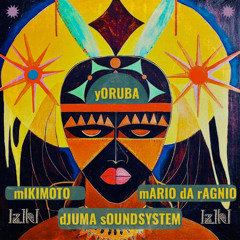 Djuma Soundsystem, Mario Da Ragnio ,Mikimoto - Yoruba (Original) [Iziki]