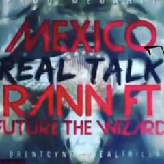 “Real Talk” by Mexicorann Ft Future, Megahitz, Brentcyn, and 2 Real Trill