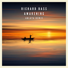 Richard Bass - Awakening (ANLAYA REMIX)