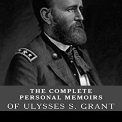 View EBOOK 📬 The Complete Personal Memoirs of Ulysses S. Grant by  Ulysses S. Grant