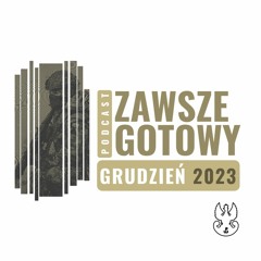 Podcast ZAWSZE GOTOWY - Grudzień 2023