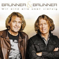 Brunner & Brunner - Wir Sind Alle Über Vierzig (Andre S & The Three Musketeers Bootleg Cut)