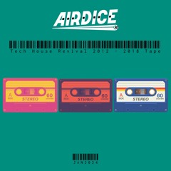 AirDice - Tech House Revival 2012 - 2018 Tape