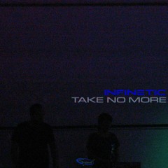 Infinetic - Take No More