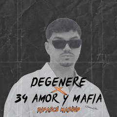 Degenere X 34 Amor Y Mafia (DJPascu Mashup)