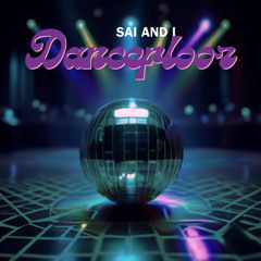 Sai and i - Dancefloor