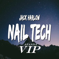 JACK HARLOW X LUNAMADETHIS X KEZIL - NAIL TECH VIP (AZANDA REFIX)