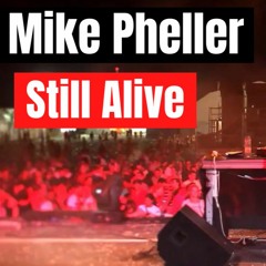 Mike Pheller - Still Alive