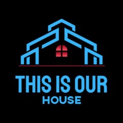 This Is Our House