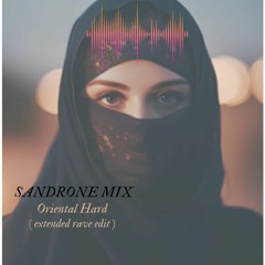 SANDRONEMIX - ORIENTAL HARD ( Extended Rave Edit )