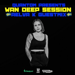 WAN DEEP SESSION #837 (QUANTOM x AELVA K Guestmix Live @ Dance Radio Volna FM) [BEAST MODE]