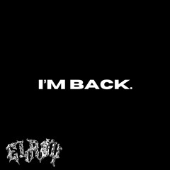 I’M BACK.