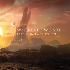 Far Out - Wherever We Are (feat. Monika Santucci)