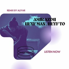 Amir Azimi - Heyf Man Heyf To ( Remix )
