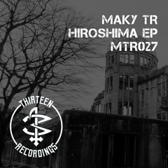 MTR027 - Maky TR - Hiroshima (Original Mix).