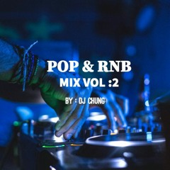 Dj Chung Pop & RnB MIX Vol.2