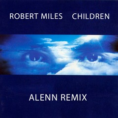 Robert Miles - Children (Alenn Remix)[FREE DOWNLOAD]