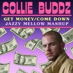 Collie Buddz - Get Money/Come Down (Jazzy Mellow Mashup) - Intro version available for free DL